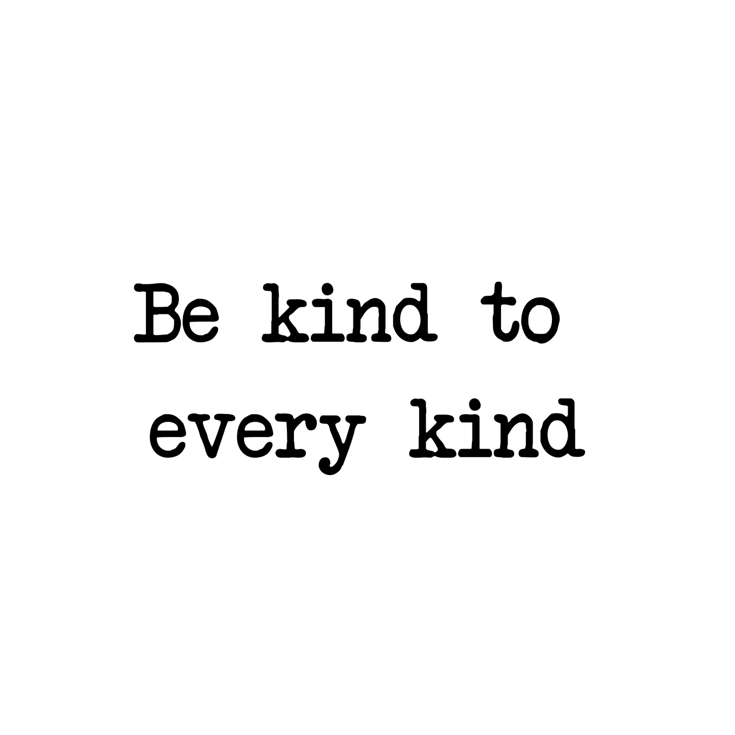 Strijksticker Be kind to every kind