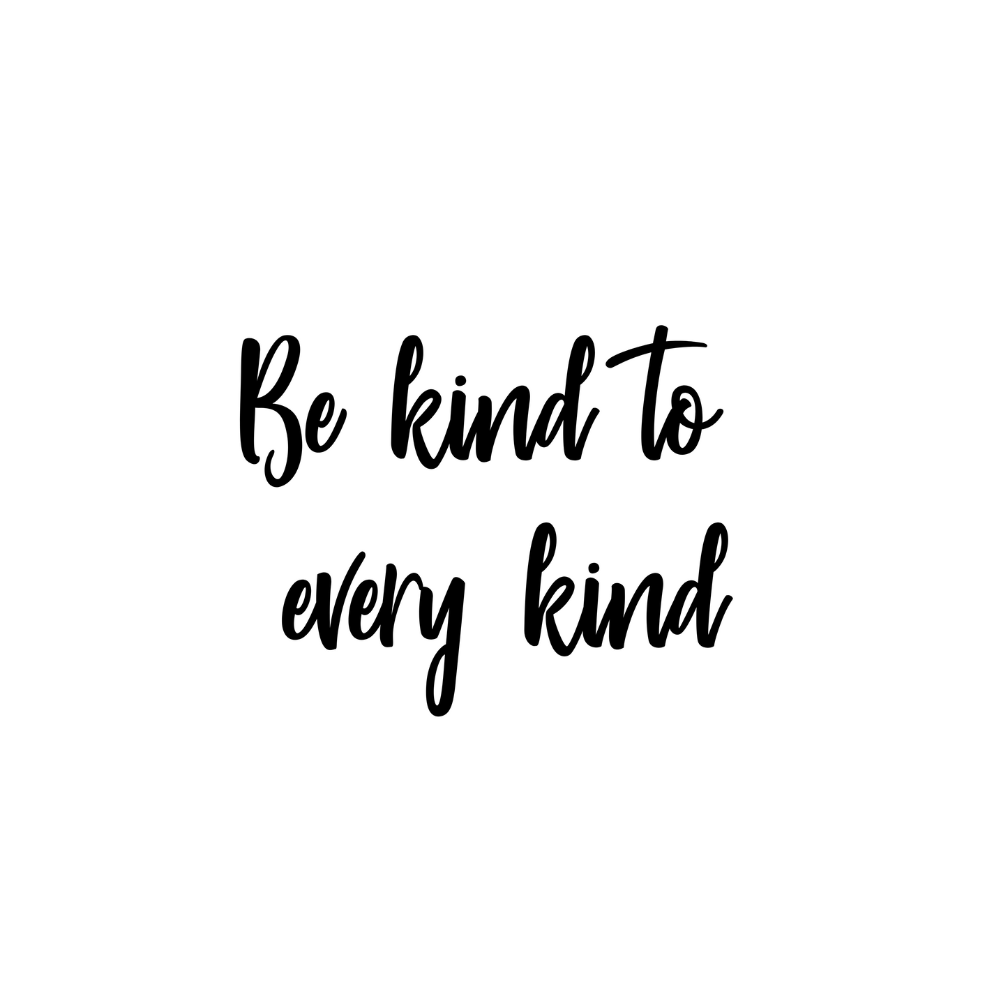 Strijksticker Be kind to every kind